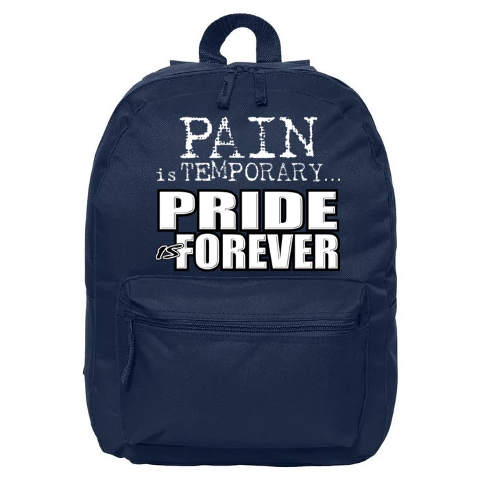 Pain Is Temporary Pride Is Forever 16 in Basic Backpack