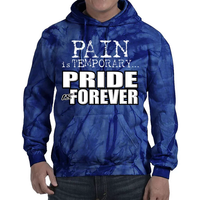 Pain Is Temporary Pride Is Forever Tie Dye Hoodie