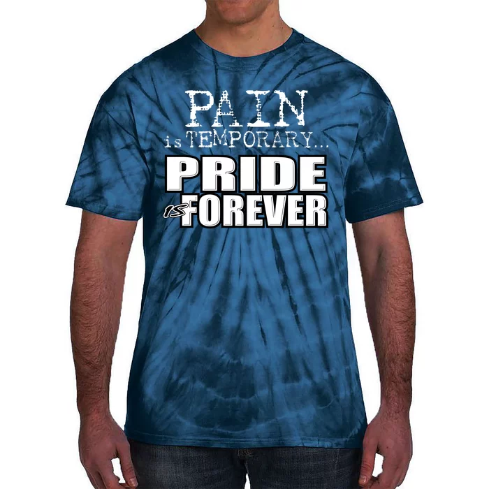 Pain Is Temporary Pride Is Forever Tie-Dye T-Shirt