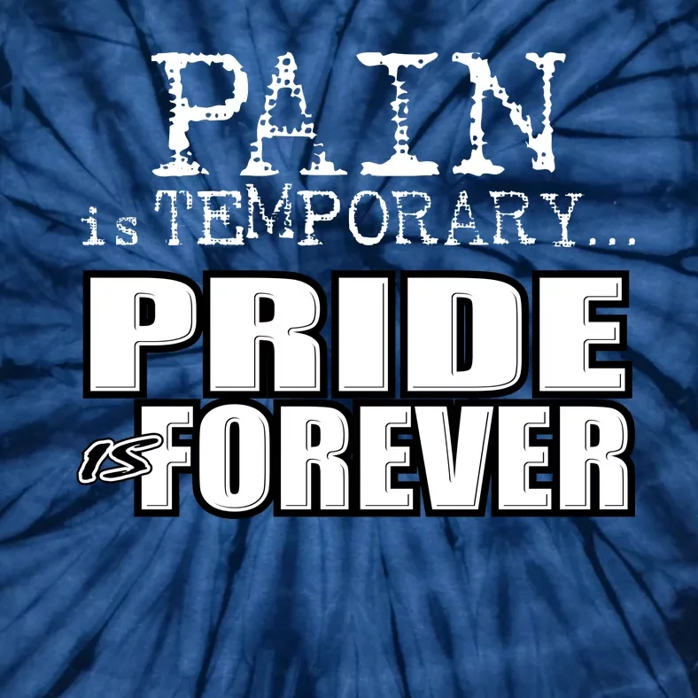 Pain Is Temporary Pride Is Forever Tie-Dye T-Shirt