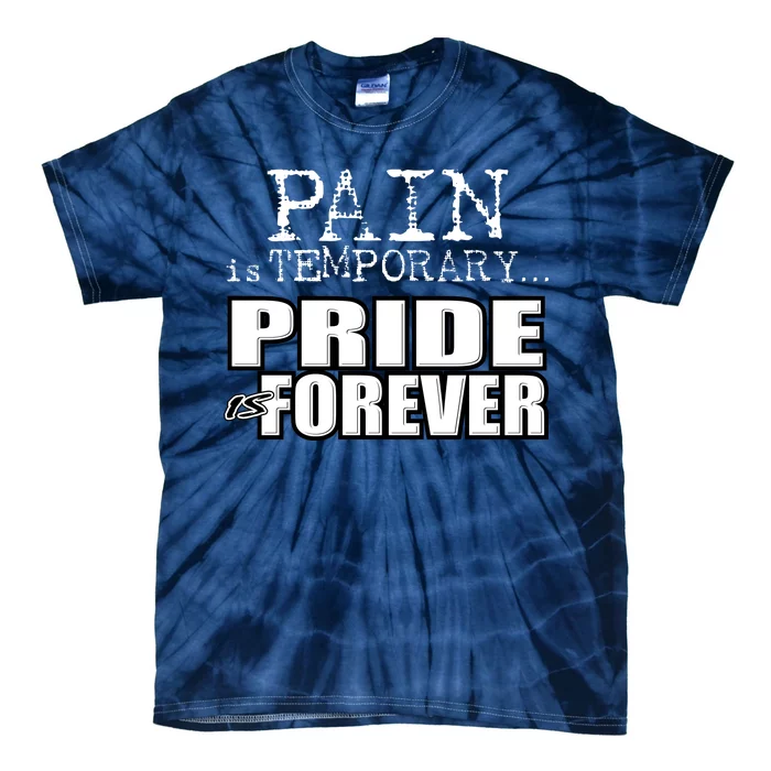 Pain Is Temporary Pride Is Forever Tie-Dye T-Shirt