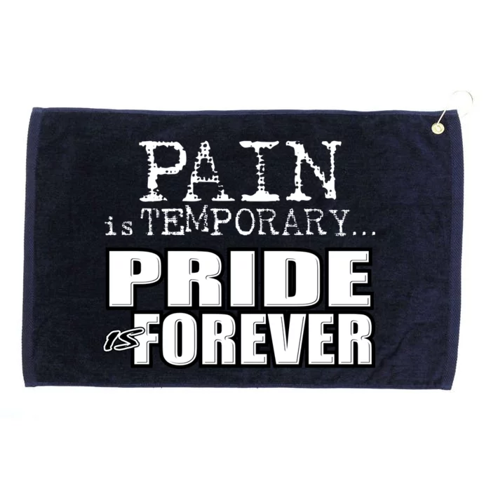 Pain Is Temporary Pride Is Forever Grommeted Golf Towel