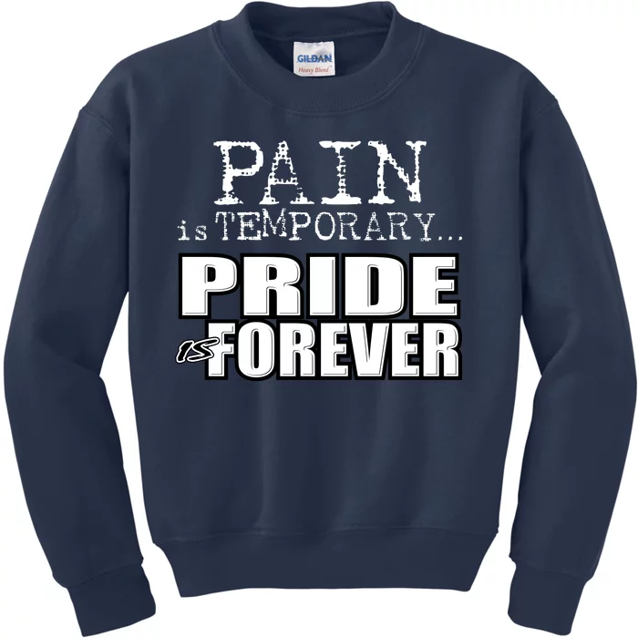 Pain Is Temporary Pride Is Forever Kids Sweatshirt