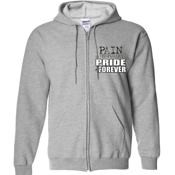 Pain Is Temporary Pride Is Forever Full Zip Hoodie