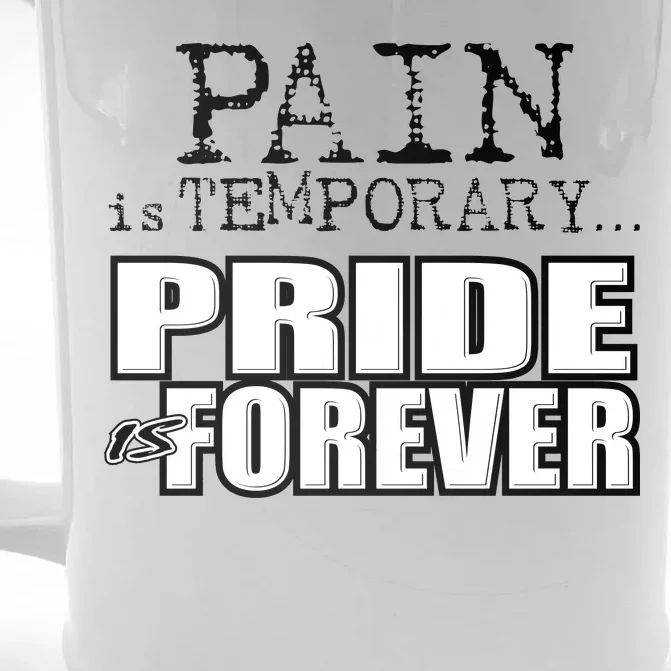 Pain Is Temporary Pride Is Forever Front & Back Beer Stein