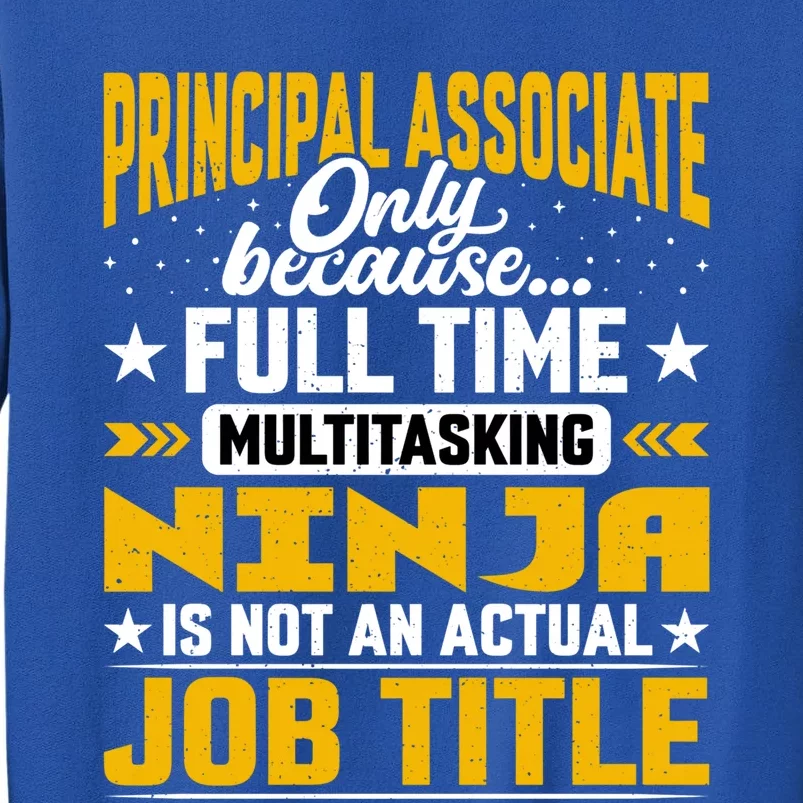 Principal Associate Job Title Cute Gift Principal Chief Assistant Gift Tall Sweatshirt