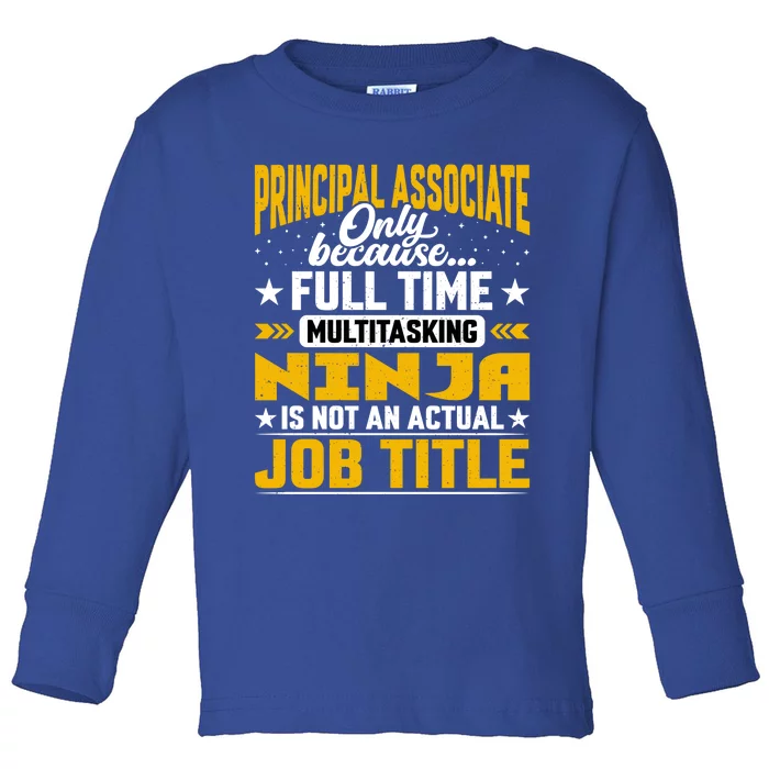 Principal Associate Job Title Cute Gift Principal Chief Assistant Gift Toddler Long Sleeve Shirt