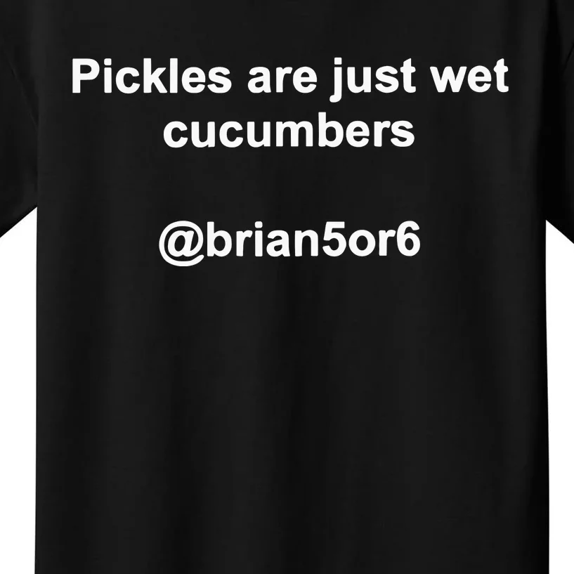 Pickles Are Just Wet Cucumber Kids T-Shirt