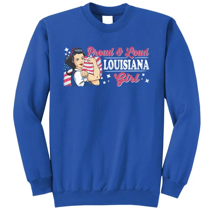 Proud And Loud Louisiana Proud American Gift Tall Sweatshirt