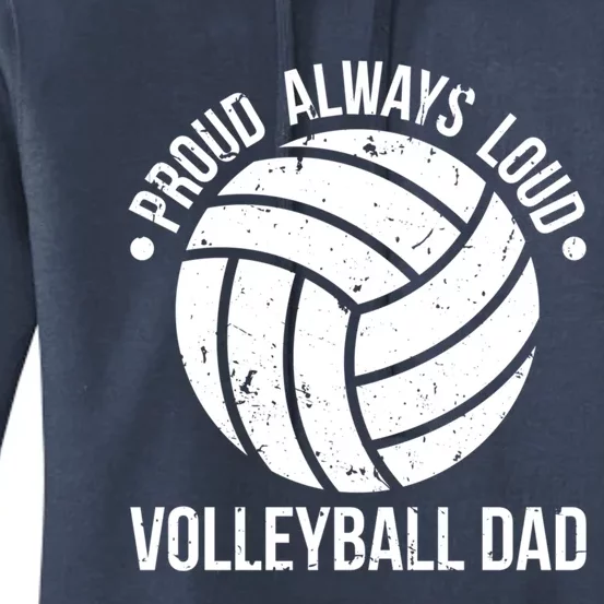 Proud Always Loud Volleyball Dad Of Volleyball Player Father Gift Women's Pullover Hoodie