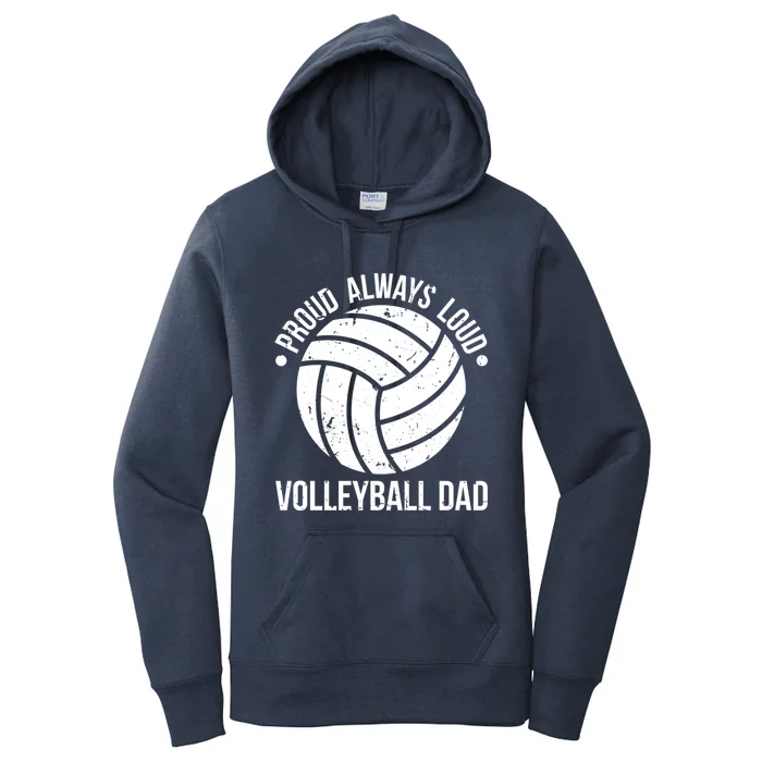 Proud Always Loud Volleyball Dad Of Volleyball Player Father Gift Women's Pullover Hoodie