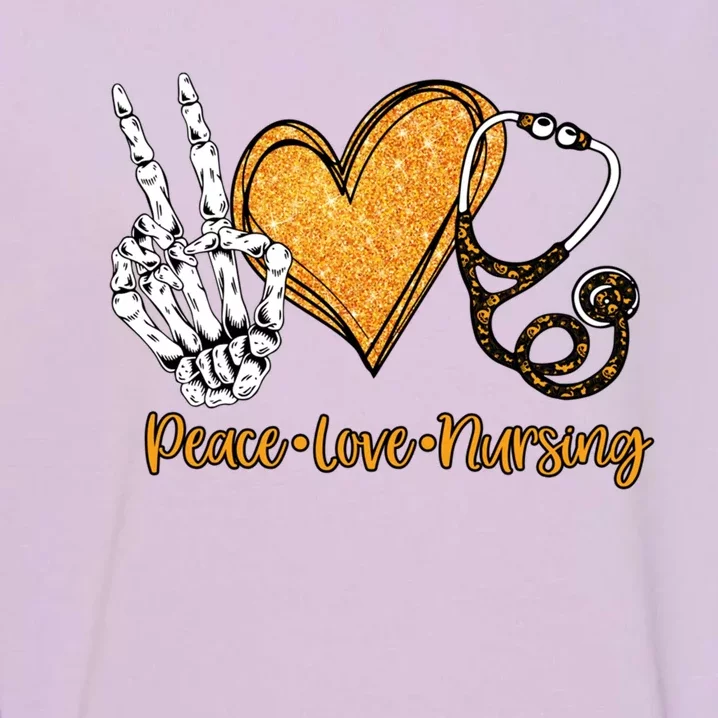 Peace And Love And Nursing Proud Healthcare Nurse Job Pride Meaningful Gift Garment-Dyed Sweatshirt