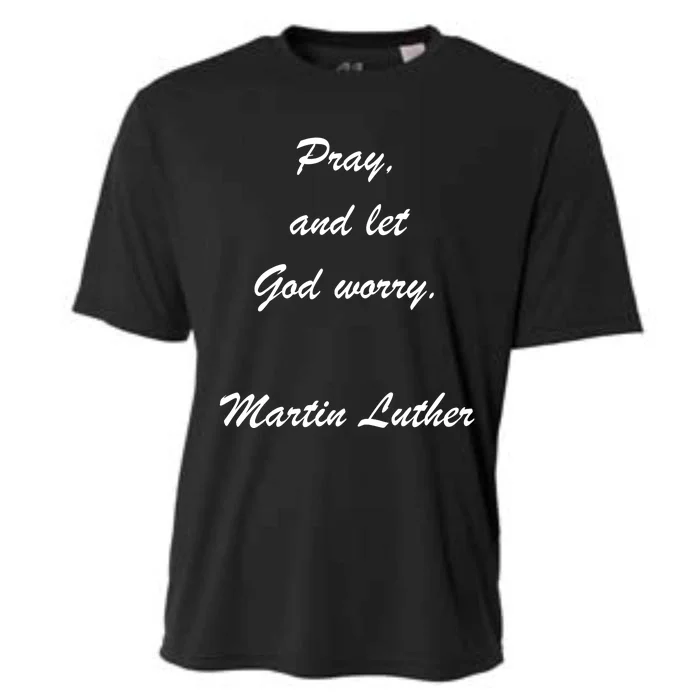 Pray And Let God Worry Martin Luther Cooling Performance Crew T-Shirt