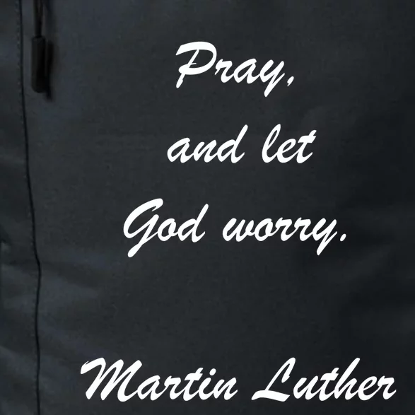 Pray And Let God Worry Martin Luther Daily Commute Backpack