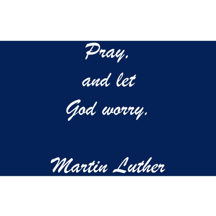 Pray And Let God Worry Martin Luther Bumper Sticker