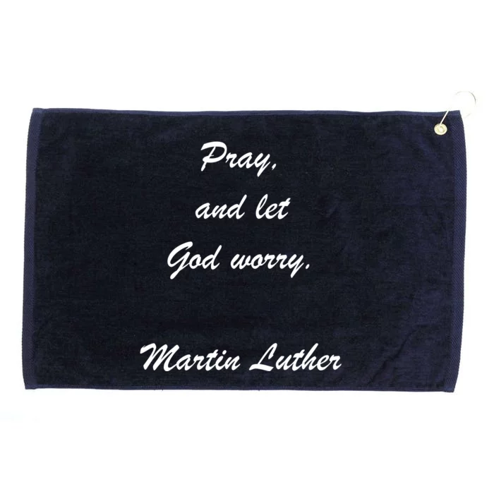 Pray And Let God Worry Martin Luther Grommeted Golf Towel