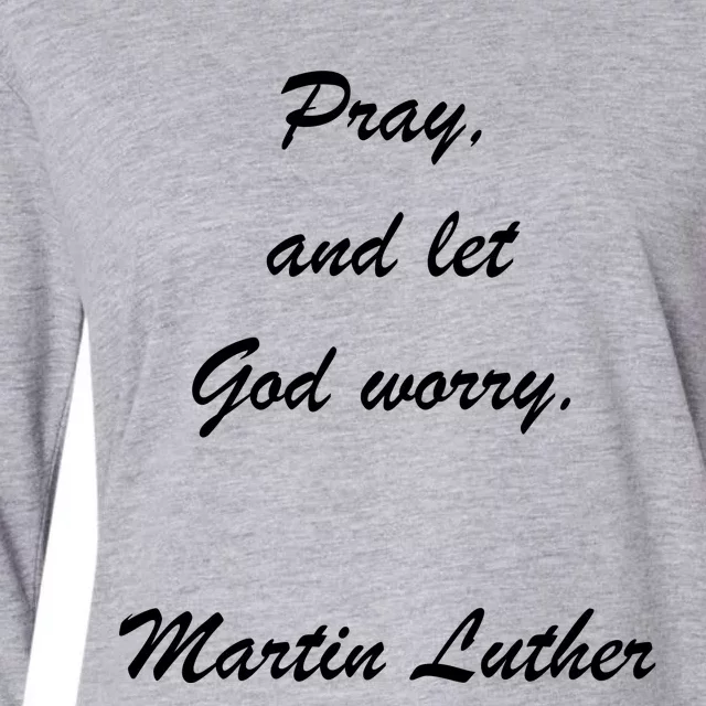 Pray And Let God Worry Martin Luther Womens Cotton Relaxed Long Sleeve T-Shirt