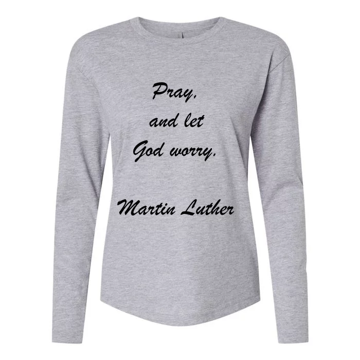 Pray And Let God Worry Martin Luther Womens Cotton Relaxed Long Sleeve T-Shirt