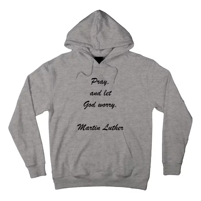 Pray And Let God Worry Martin Luther Hoodie