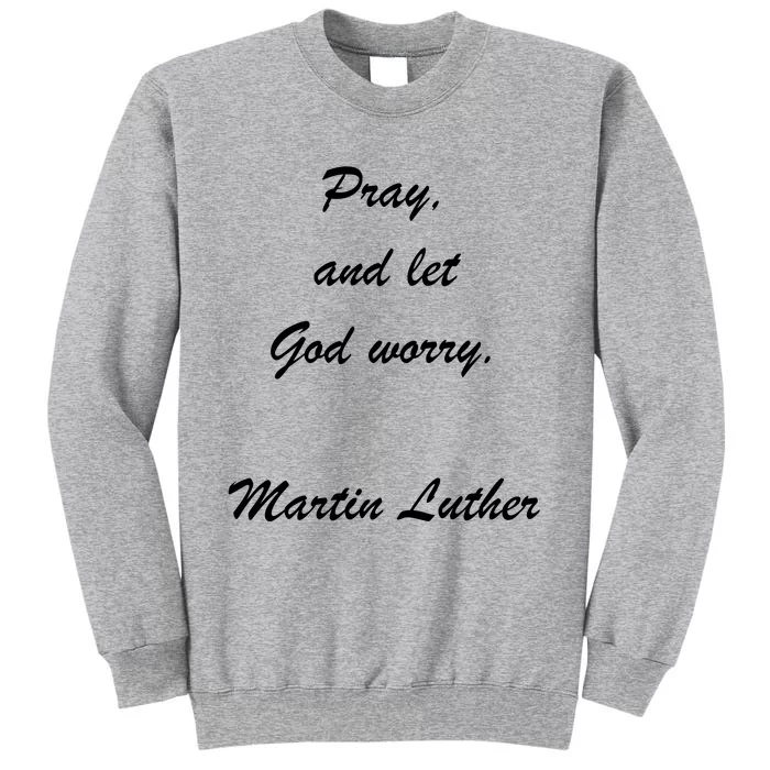 Pray And Let God Worry Martin Luther Sweatshirt