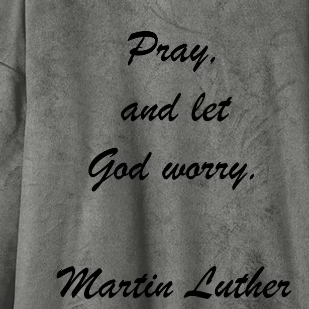 Pray And Let God Worry Martin Luther Hooded Wearable Blanket