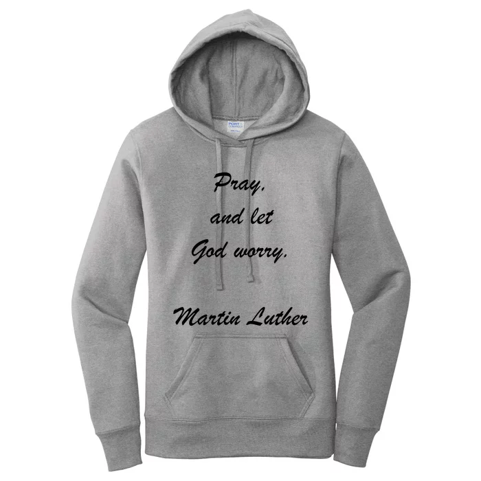 Pray And Let God Worry Martin Luther Women's Pullover Hoodie