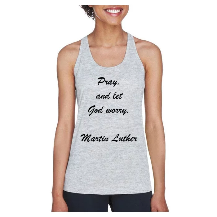 Pray And Let God Worry Martin Luther Women's Racerback Tank