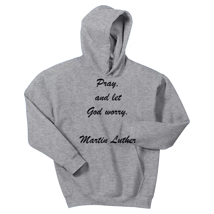 Pray And Let God Worry Martin Luther Kids Hoodie