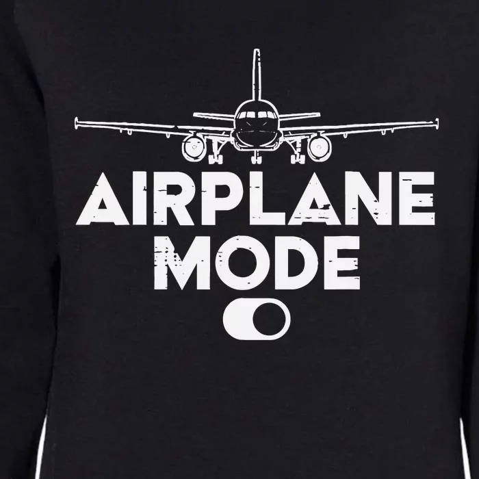 Pilot Airplane Mode On Funny Aviation Aviator Womens California Wash Sweatshirt