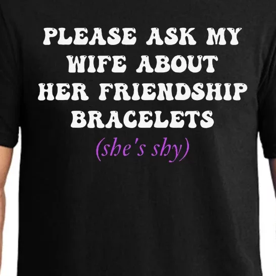 Please Ask My Wife About Her Friendship Bracelets Pajama Set