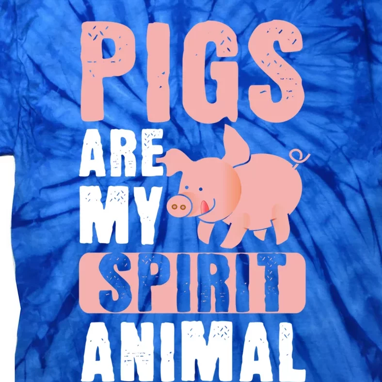 Pigs Are My Spirit Animal Pig Farmer Funny Pig Lover Gift Tie-Dye T-Shirt