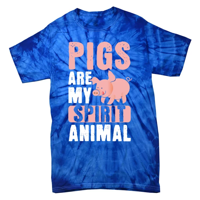 Pigs Are My Spirit Animal Pig Farmer Funny Pig Lover Gift Tie-Dye T-Shirt