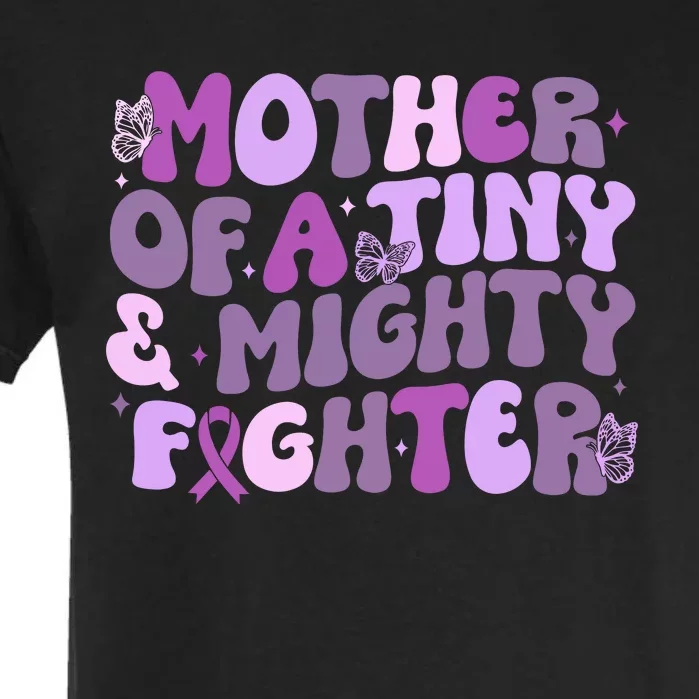 Prematurity Awareness Mother Of A Tiny And Mighty Fighter Garment-Dyed Heavyweight T-Shirt