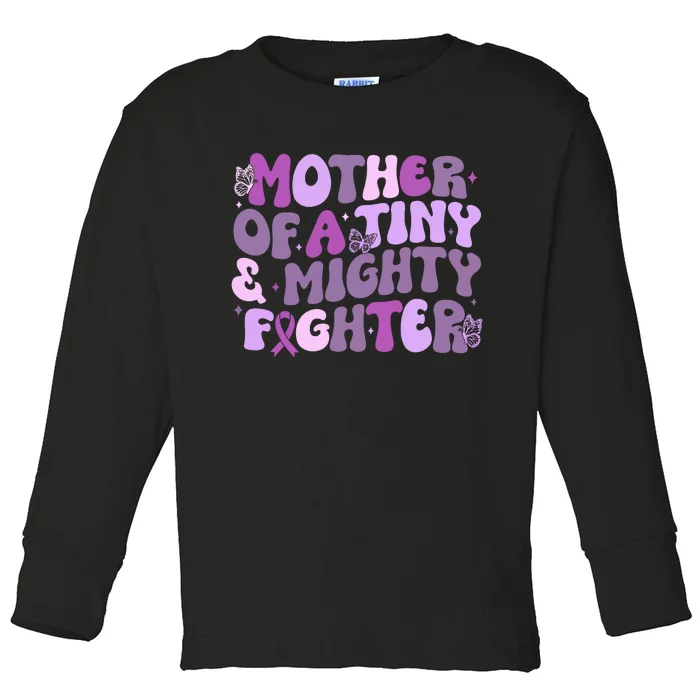 Prematurity Awareness Mother Of A Tiny And Mighty Fighter Toddler Long Sleeve Shirt