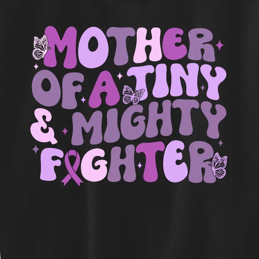 Prematurity Awareness Mother Of A Tiny And Mighty Fighter Kids Sweatshirt