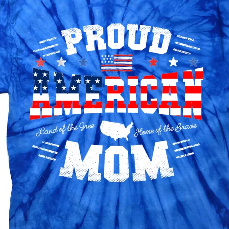 Proud American Mom Flag Usa 4th Of July Patriotic Mom Gift Tie-Dye T-Shirt