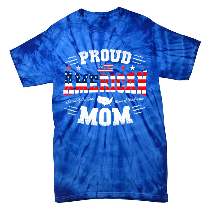 Proud American Mom Flag Usa 4th Of July Patriotic Mom Gift Tie-Dye T-Shirt