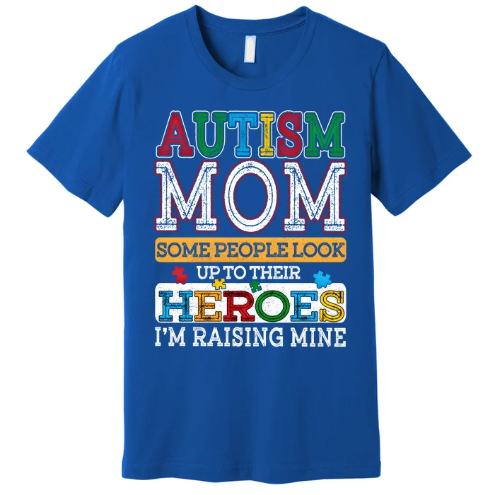 Proud Autism Mom Raising Hero Sped Mom Autism Awareness Cute Gift Premium T-Shirt