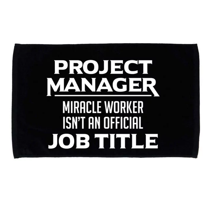 Project Ager Miracle Worker Isn't An Offical Job Title Gift Microfiber Hand Towel