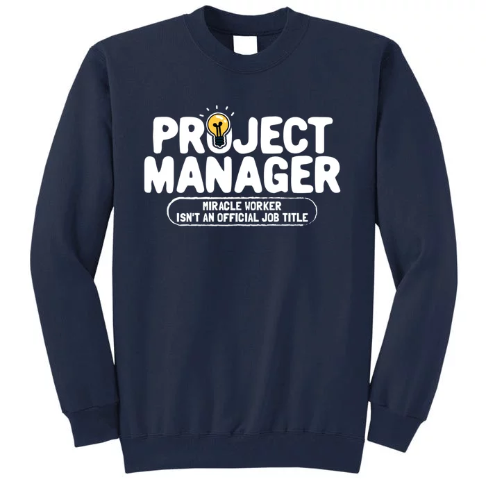 Project Ager Miracle Worker Isn't An Job Title Gift Tall Sweatshirt