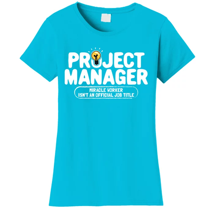 Project Ager Miracle Worker Isn't An Job Title Gift Women's T-Shirt