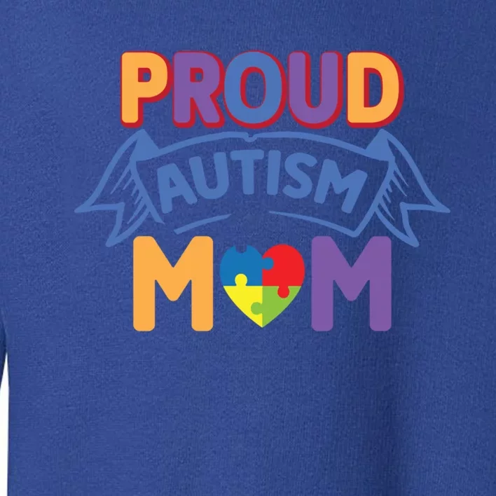 Proud Autism Mom Awareness Gift Toddler Sweatshirt