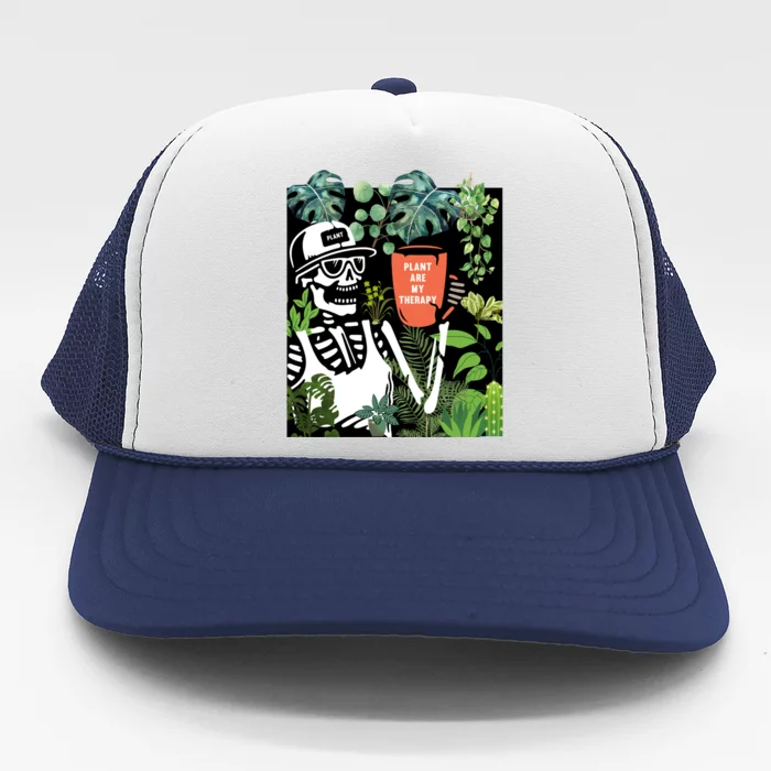 Plants Are My Therapy Skeleton Funny Plant Lover Gardener Gift Trucker Hat