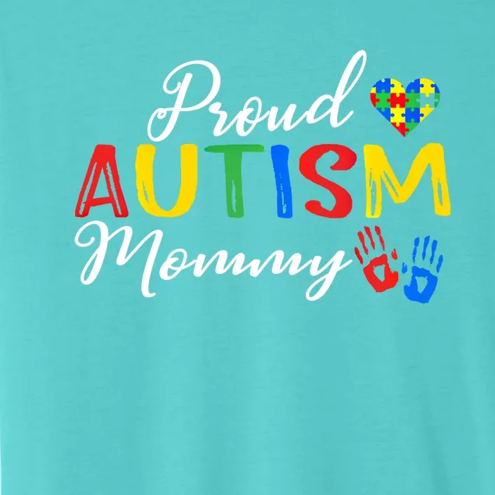 Proud Autism Mommy Autism Awareness Month Autistic Support Gift ChromaSoft Performance T-Shirt