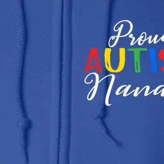 Proud Autism Nana Autism Awareness Month Autistic Support Gift Full Zip Hoodie