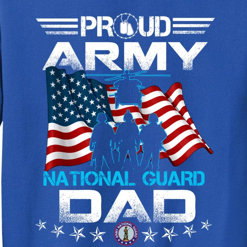 Proud Army National Guard Dad Veterans Day Gift Fathers Great Gift Tall Sweatshirt