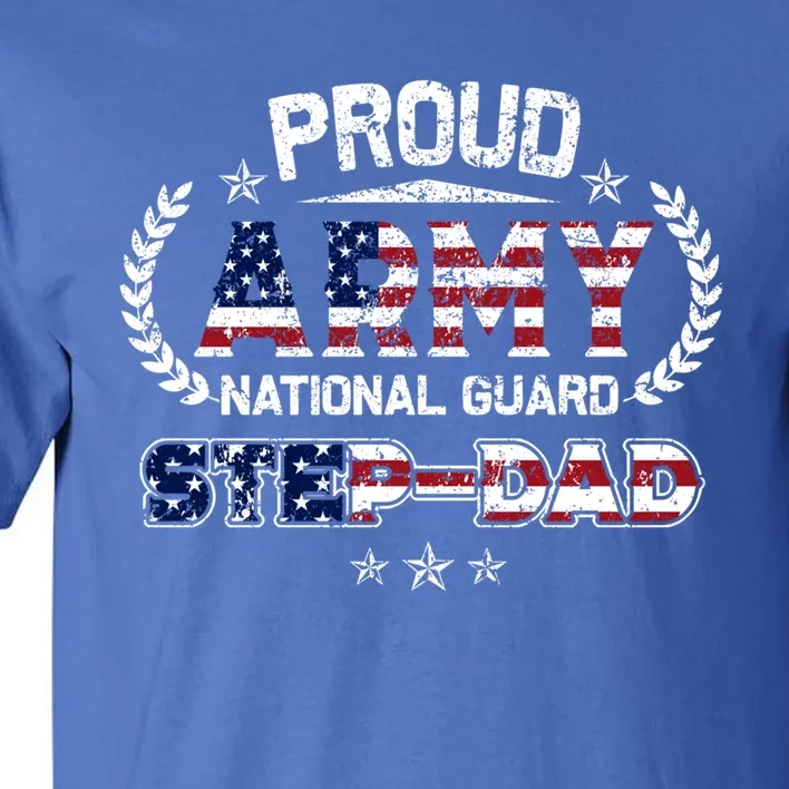 Proud Army National Guard Stepgiftdad Gift Cool Gift Tall T-Shirt