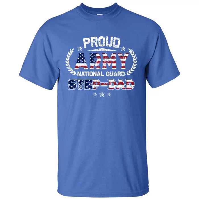 Proud Army National Guard Stepgiftdad Gift Cool Gift Tall T-Shirt