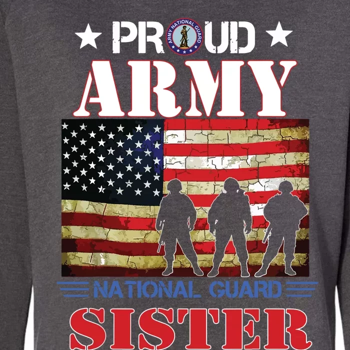 Proud Army National Guard Sister Us Flag Gift Patriotic Day Womens California Wash Sweatshirt