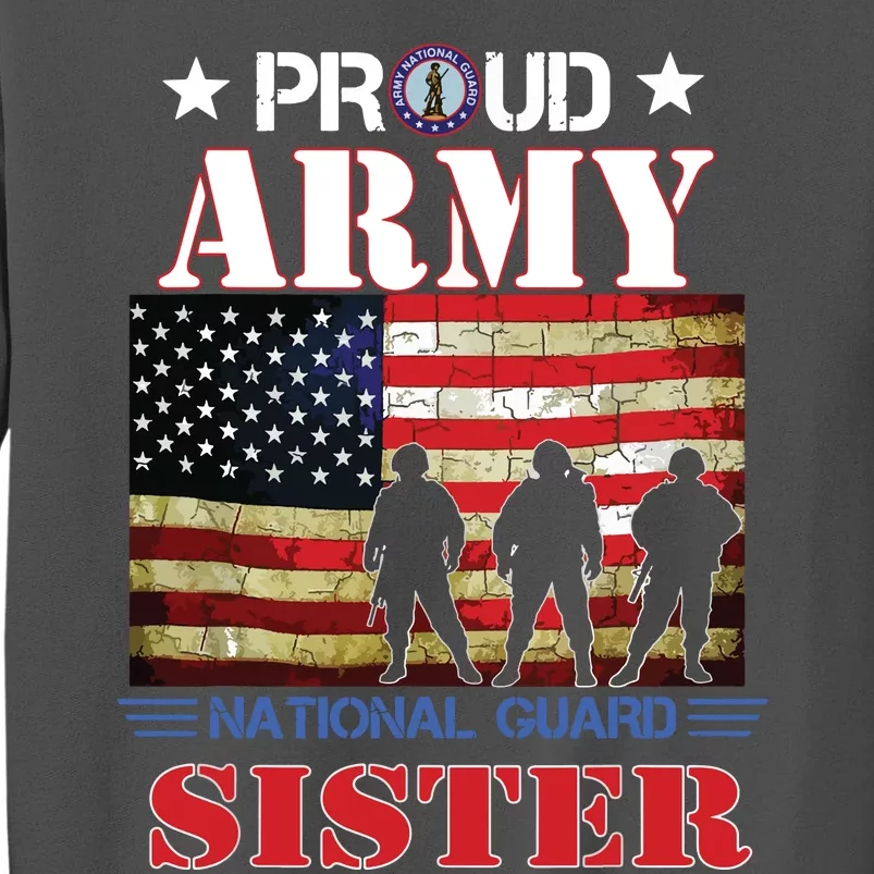 Proud Army National Guard Sister Us Flag Gift Patriotic Day Tall Sweatshirt